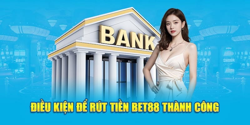 Hướng Dẫn Rút Tiền Bet88 - Cách Giao Dịch Siêu Nhanh 3 Một vài điểm cần lưu ý khi thực hiện rút tiền Bet88