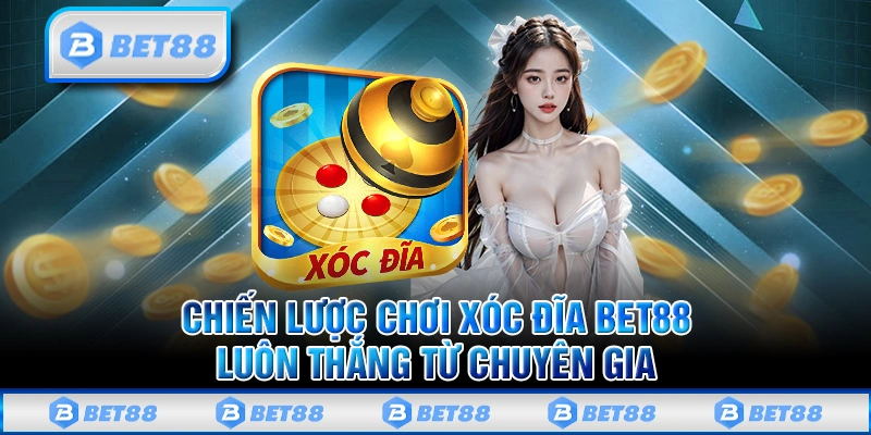 Chiến lược chơi xóc đĩa tại Bet88 luôn thắng từ chuyên gia