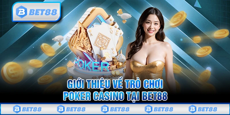 Poker Bet88 – Cực Phẩm Casino Trực Tuyến Đẳng Cấp Nhất