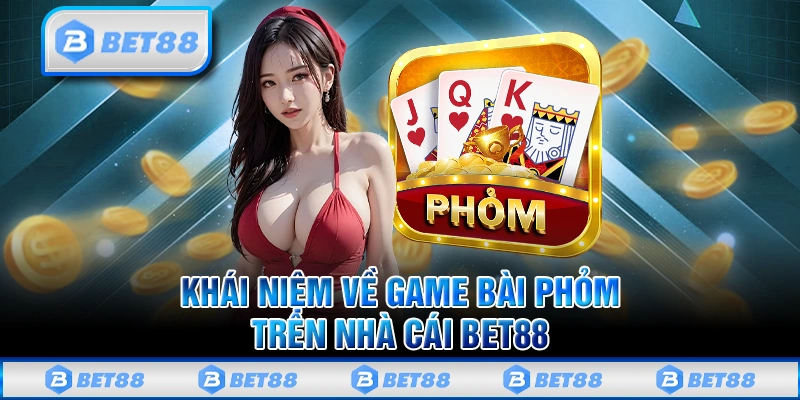 Phỏm Bet88 - Cực Phẩm Game Bài Đổi Thưởng Ăn Khách Nhất 1 Phỏm Bet88 – Cực Phẩm Game Bài Đổi Thưởng Ăn Khách Nhất