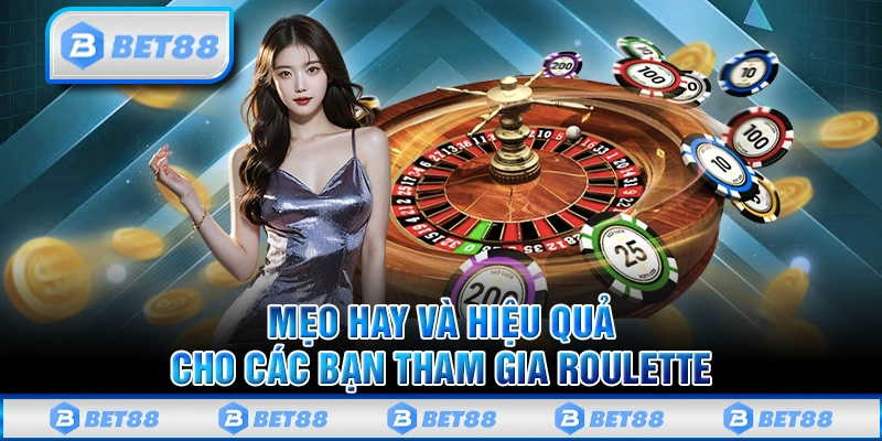 Mẹo hay và hiệu quả cho các bạn tham gia cá cược Roulette tại Bet88