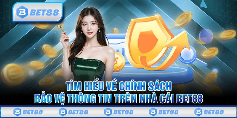 Chính Sách Bảo Mật Tại Nhà Cái Bet88 Hội Viên Cần Biết 1 Chính Sách Bảo Mật Tại Nhà Cái Bet88 Hội Viên Cần Biết